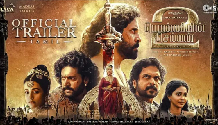 The Cholas, The blood-seeking revenge and The Royal Romance are back: Ponniyin Selvan 2 Trailer is out