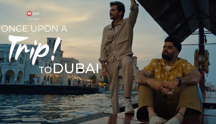 Dubai’s Department of Economy & Tourism Partners with JioTV for a New Travel Show "Once Upon A Trip! To Dubai" Starring Anil Kapoor and Maniesh Paul