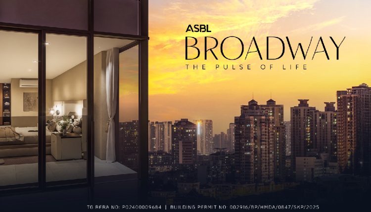 ASBL’s Broadway Eyes ₹1000 Cr Sales During Pre-Launch Dispels Hyderabad Realty’s Muted Growth Narrative